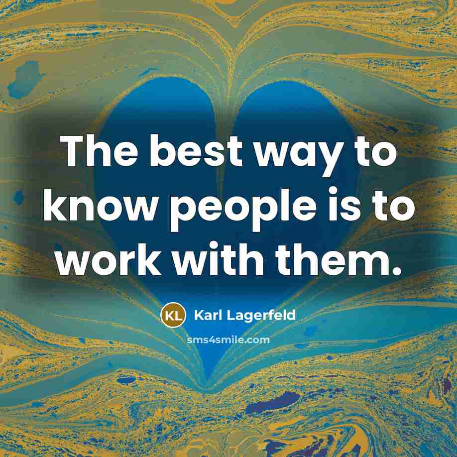 “The best way to know people is to work with…” quote by Karl Lagerfeld