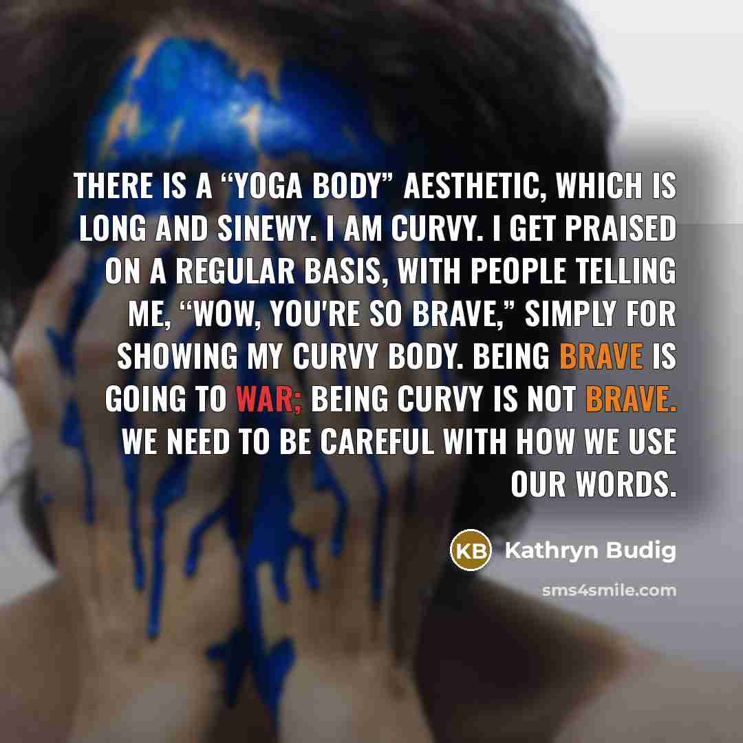 “There is a “yoga body” aesthetic, which is long and…” quote by Kathryn Budig