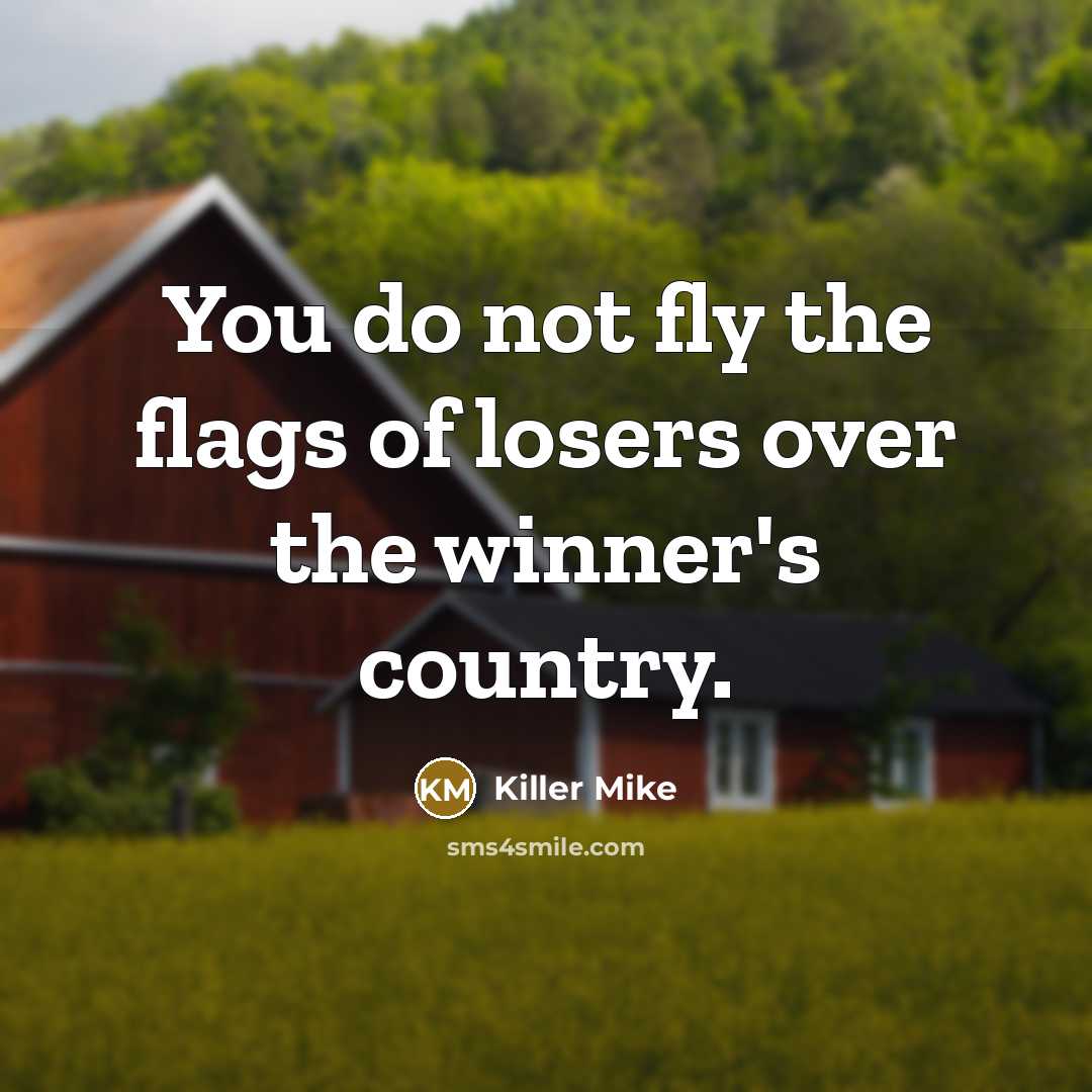 “You do not fly the flags of losers over the…” quote by Killer Mike
