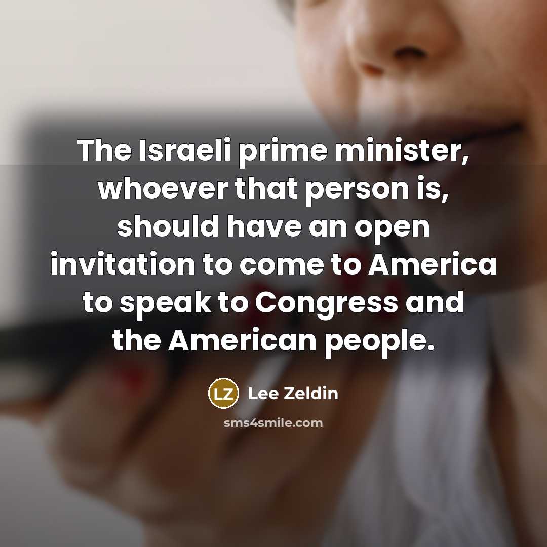 “The Israeli prime minister, whoever that person is, should have…” quote by Lee Zeldin