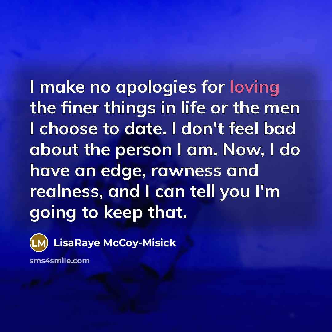 “I make no apologies for loving the finer things in…” quote by LisaRaye McCoy-Misick