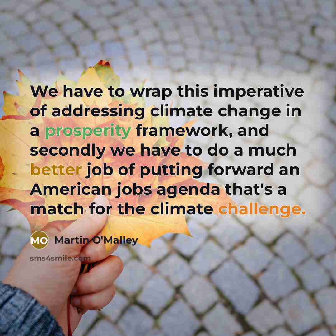 “We have to wrap this imperative of addressing climate change…” quote by Martin O'Malley