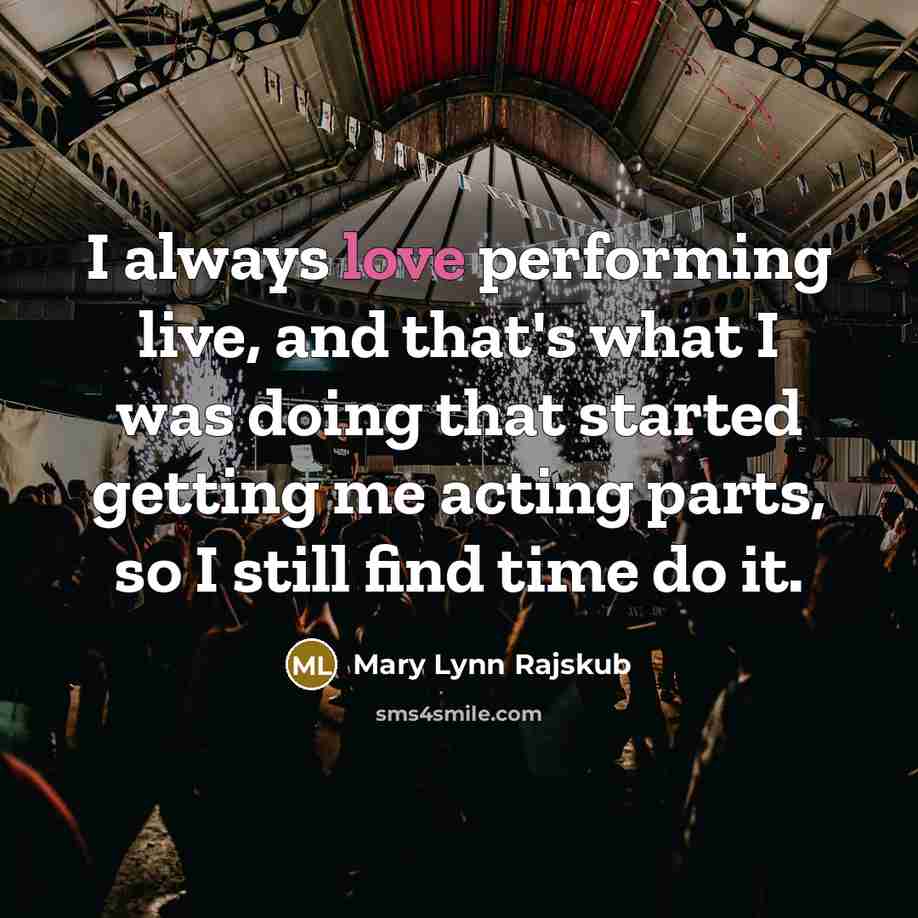 “I always love performing live, and that's what I was…” quote by Mary Lynn Rajskub