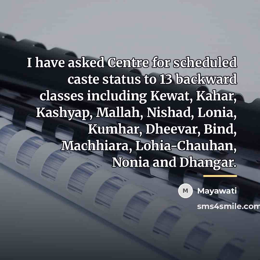 “I have asked Centre for scheduled caste status to 13…” quote by Mayawati