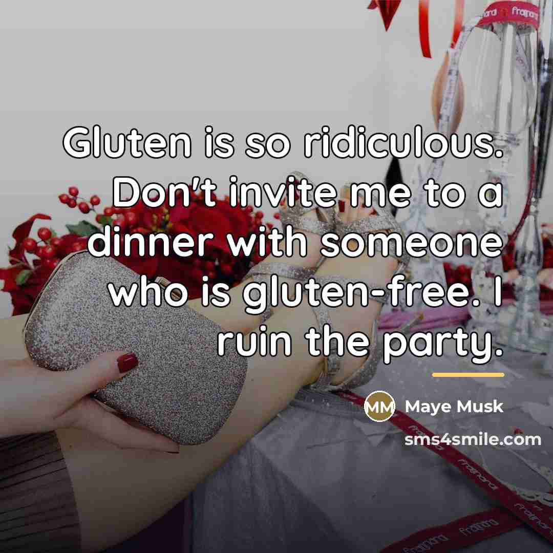 “Gluten is so ridiculous. Don't invite me to a dinner…” quote by Maye Musk