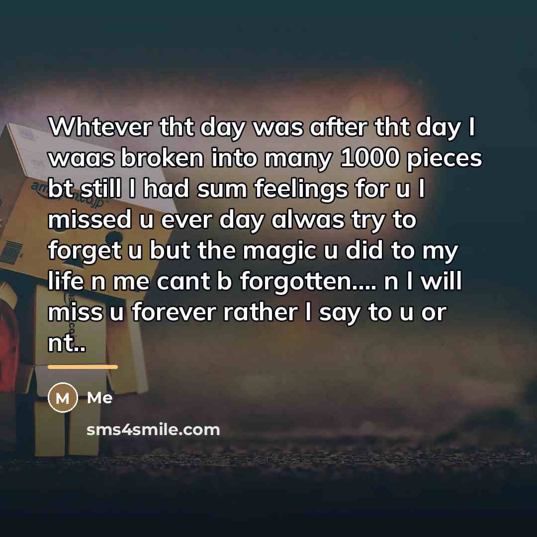 “Whtever tht day was after tht day I waas broken…” quote by Me