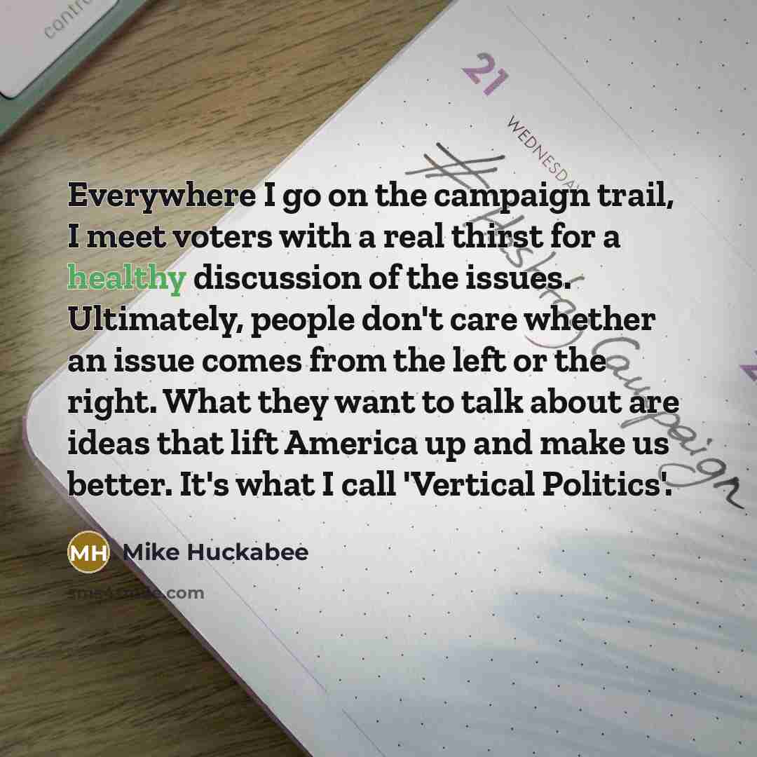 “Everywhere I go on the campaign trail, I meet voters…” quote by Mike Huckabee