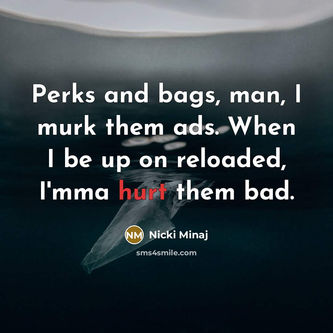 “Perks and bags, man, I murk them ads. When I…” quote by Nicki Minaj