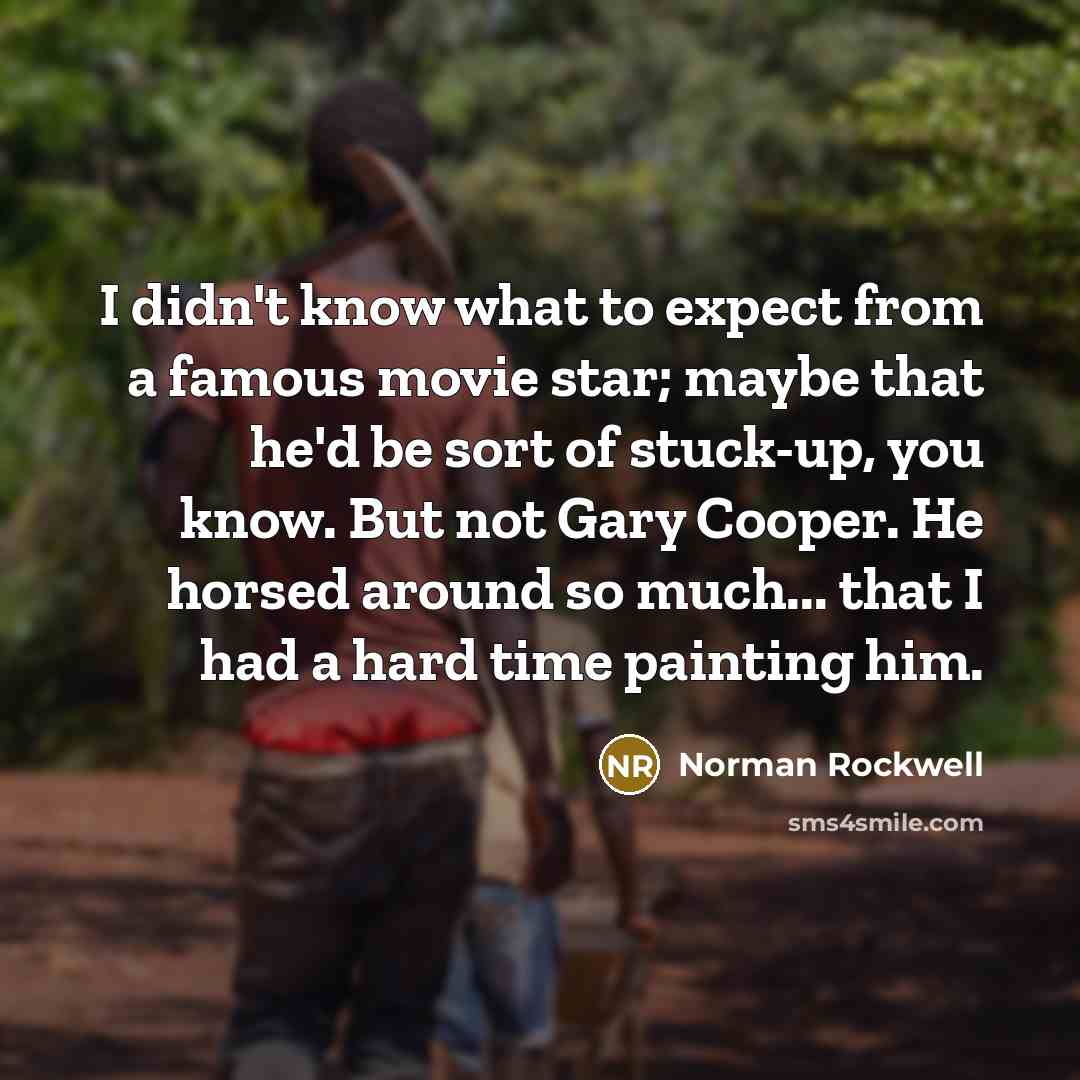 “I didn't know what to expect from a famous movie…” quote by Norman Rockwell
