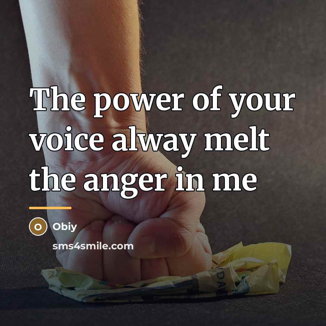 “The power of your voice alway melt the anger in…” quote by Obiy
