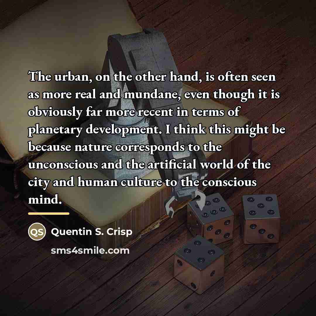“The urban, on the other hand, is often seen as…” quote by Quentin S. Crisp
