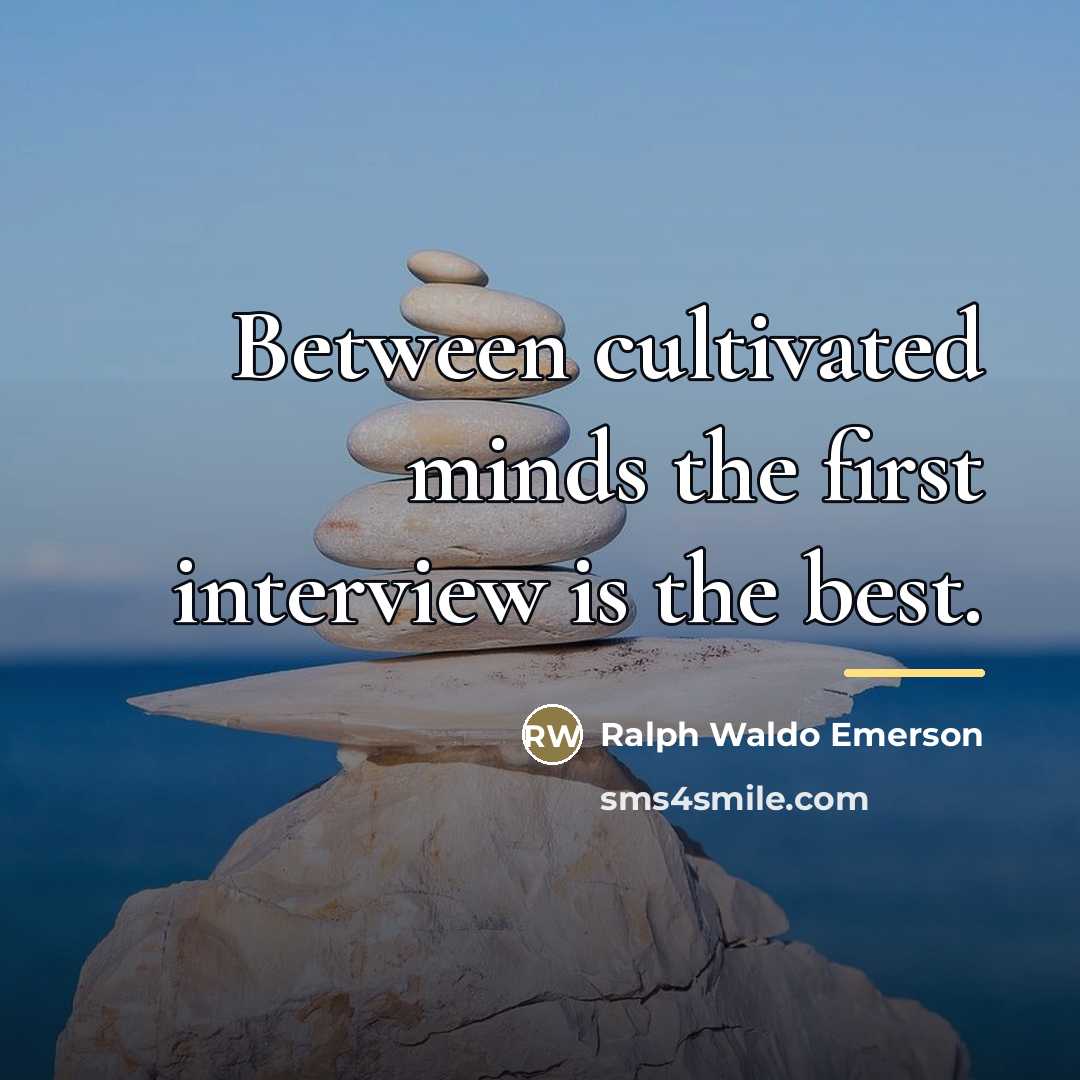 “Between cultivated minds the first interview is the best.…” quote by Ralph Waldo Emerson