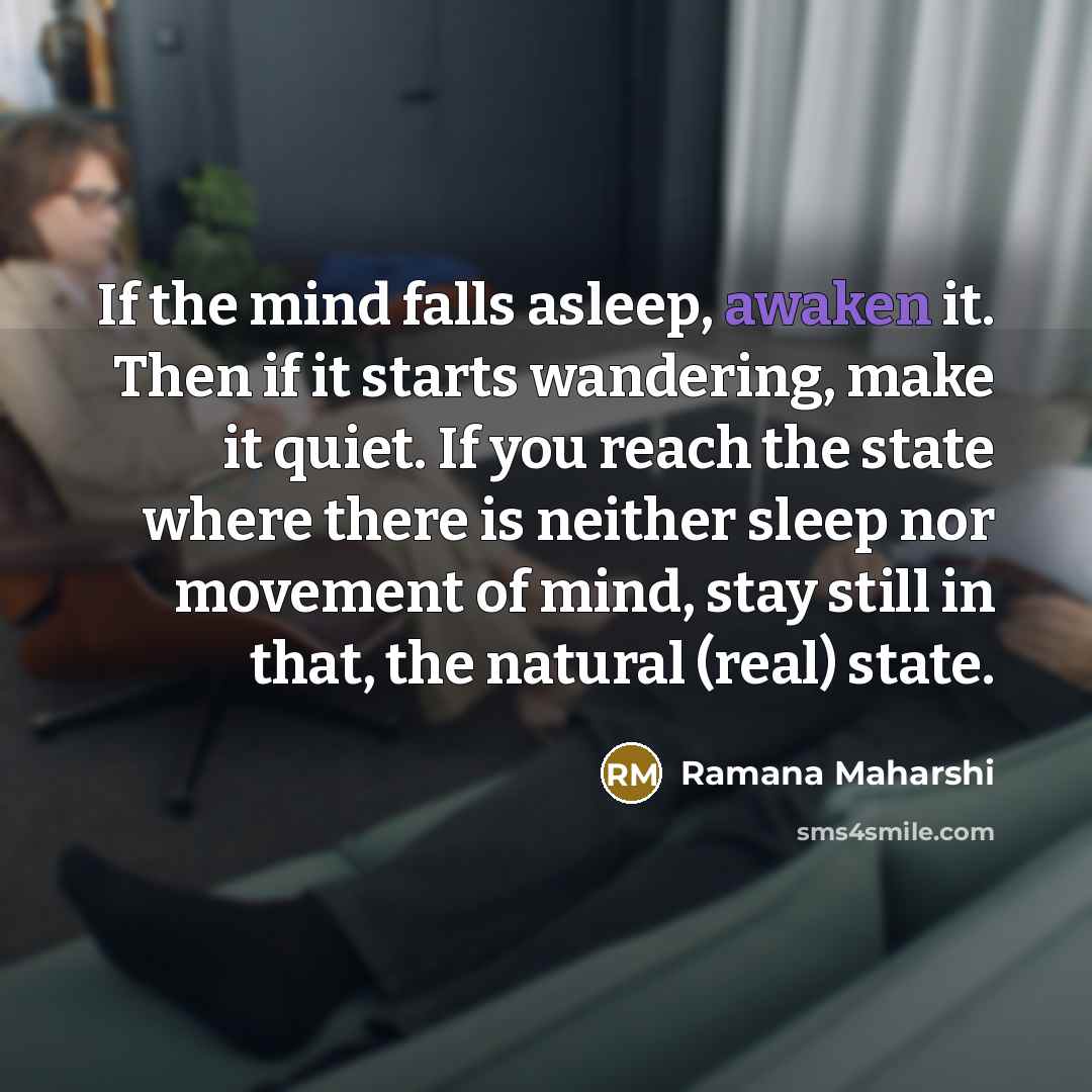 “If the mind falls asleep, awaken it. Then if it…” quote by Ramana Maharshi