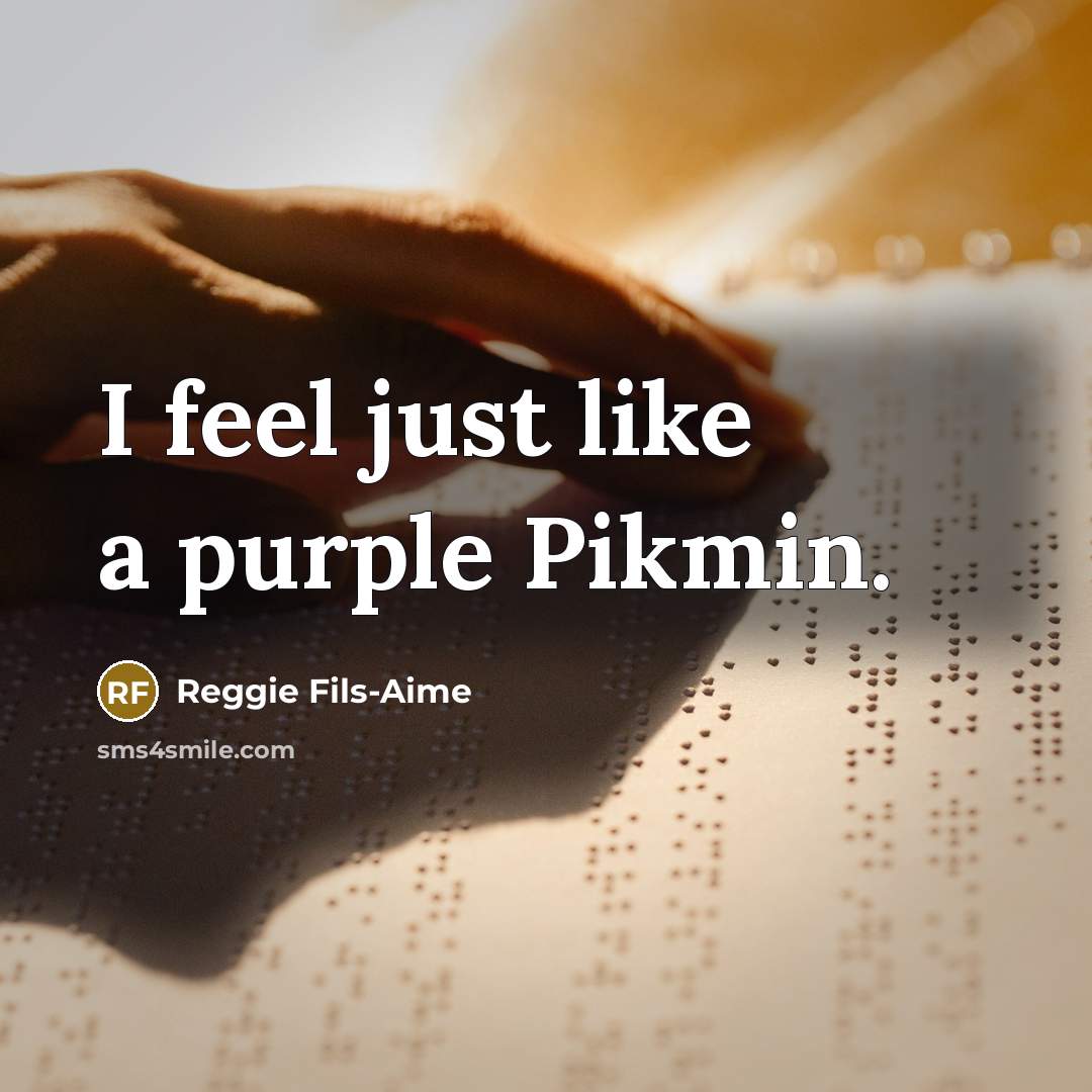 “I feel just like a purple Pikmin.” quote by Reggie Fils-Aime