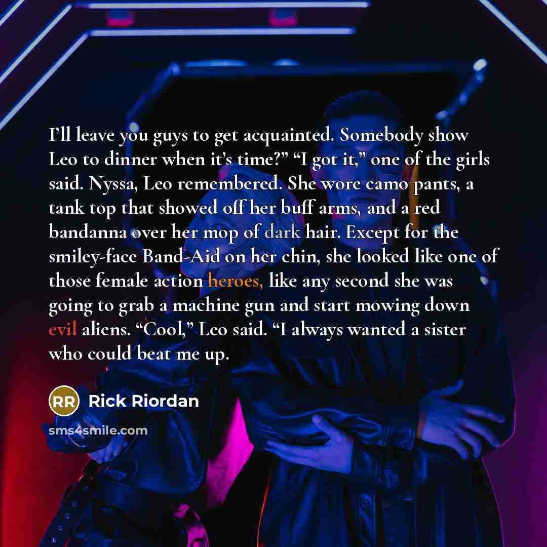 “I’ll leave you guys to get acquainted. Somebody show Leo…” quote by Rick Riordan