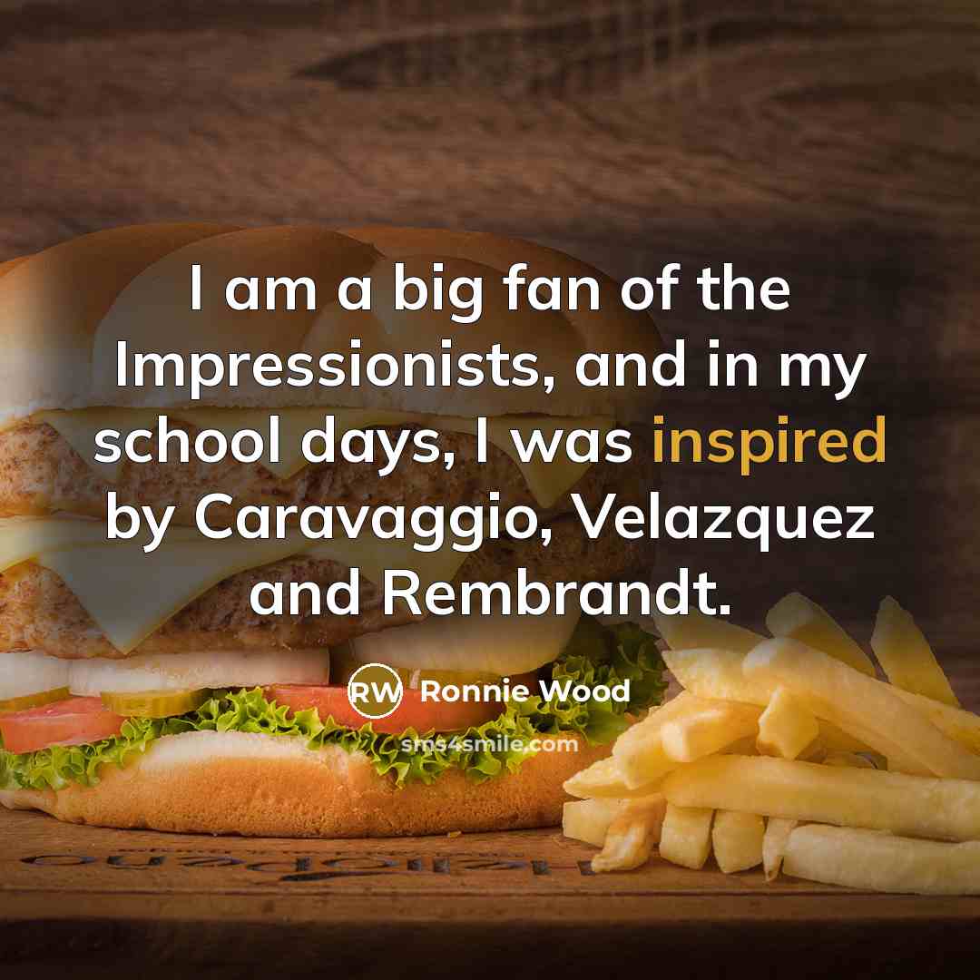 “I am a big fan of the Impressionists, and in…” quote by Ronnie Wood