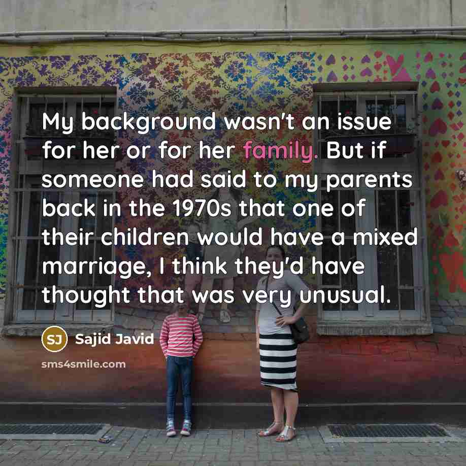 “My background wasn't an issue for her or for her…” quote by Sajid Javid