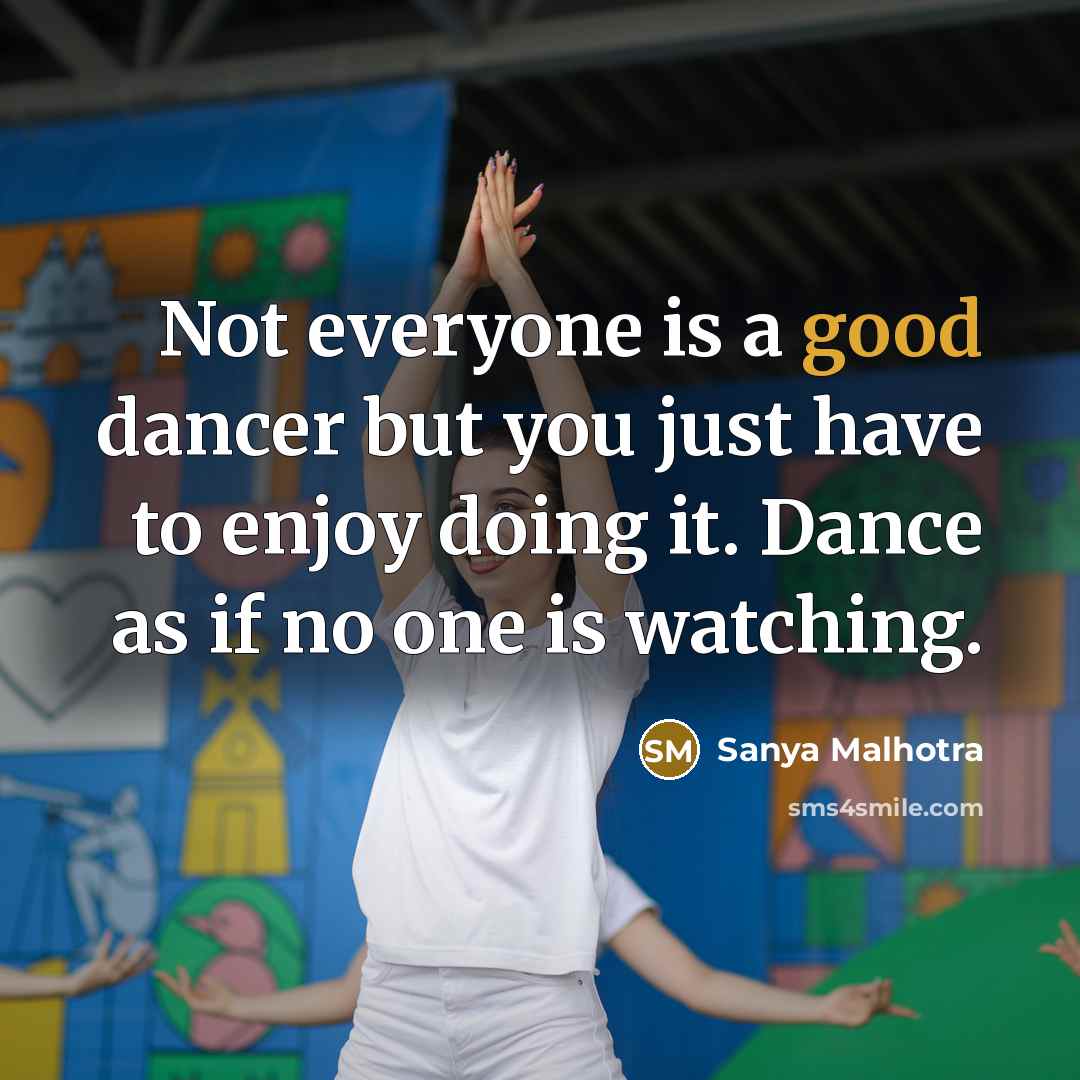 “Not everyone is a good dancer but you just have…” quote by Sanya Malhotra