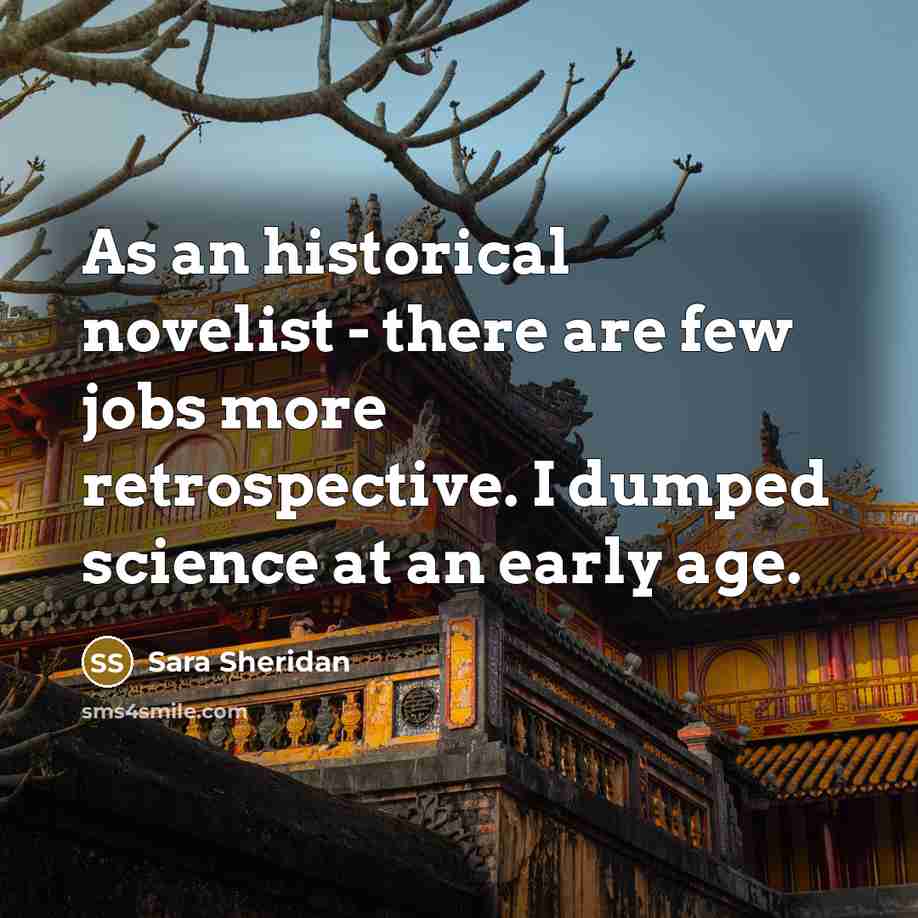 “As an historical novelist - there are few jobs more…” quote by Sara Sheridan
