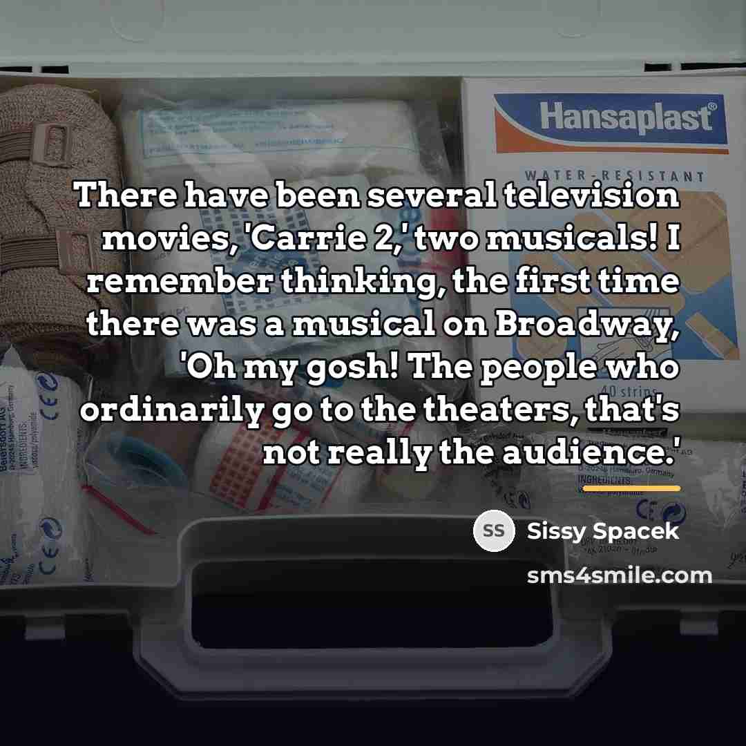 “There have been several television movies, 'Carrie 2,' two musicals!…” quote by Sissy Spacek