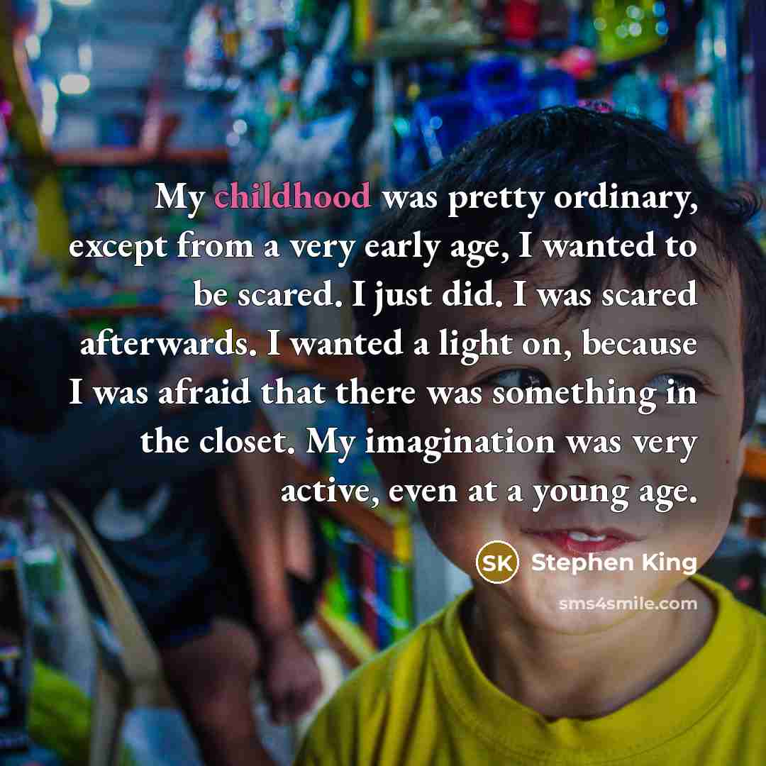 “My childhood was pretty ordinary, except from a very early…” quote by Stephen King