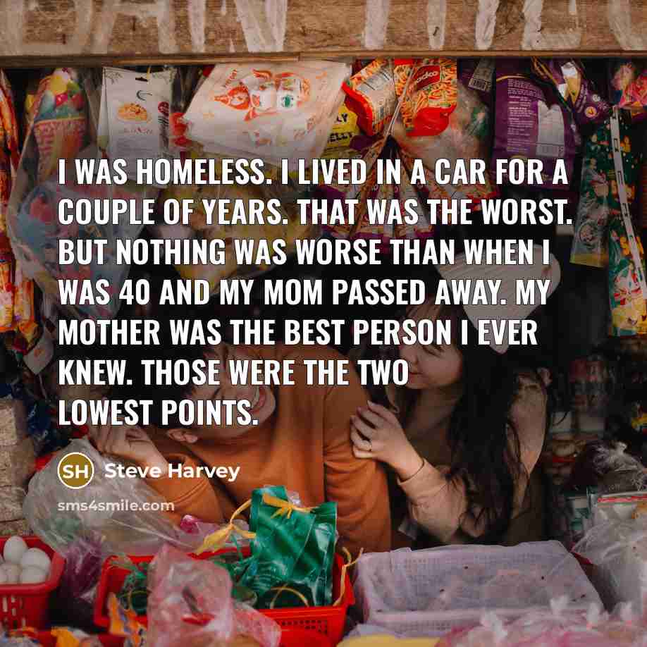 “I was homeless. I lived in a car for a…” quote by Steve Harvey