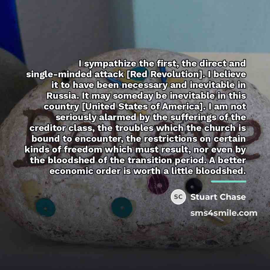 “I sympathize the first, the direct and single-minded attack [Red…” quote by Stuart Chase
