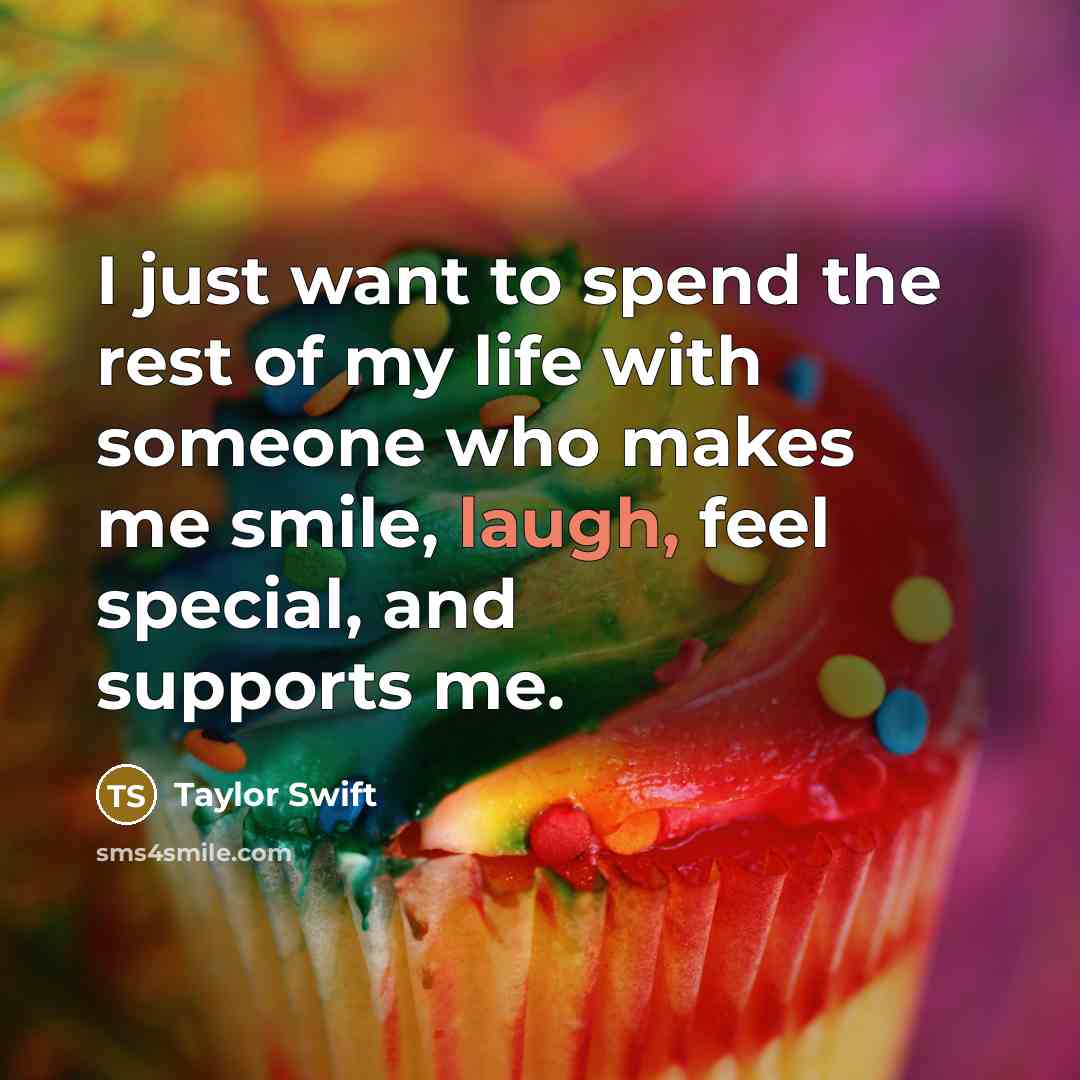 “I just want to spend the rest of my life…” quote by Taylor Swift
