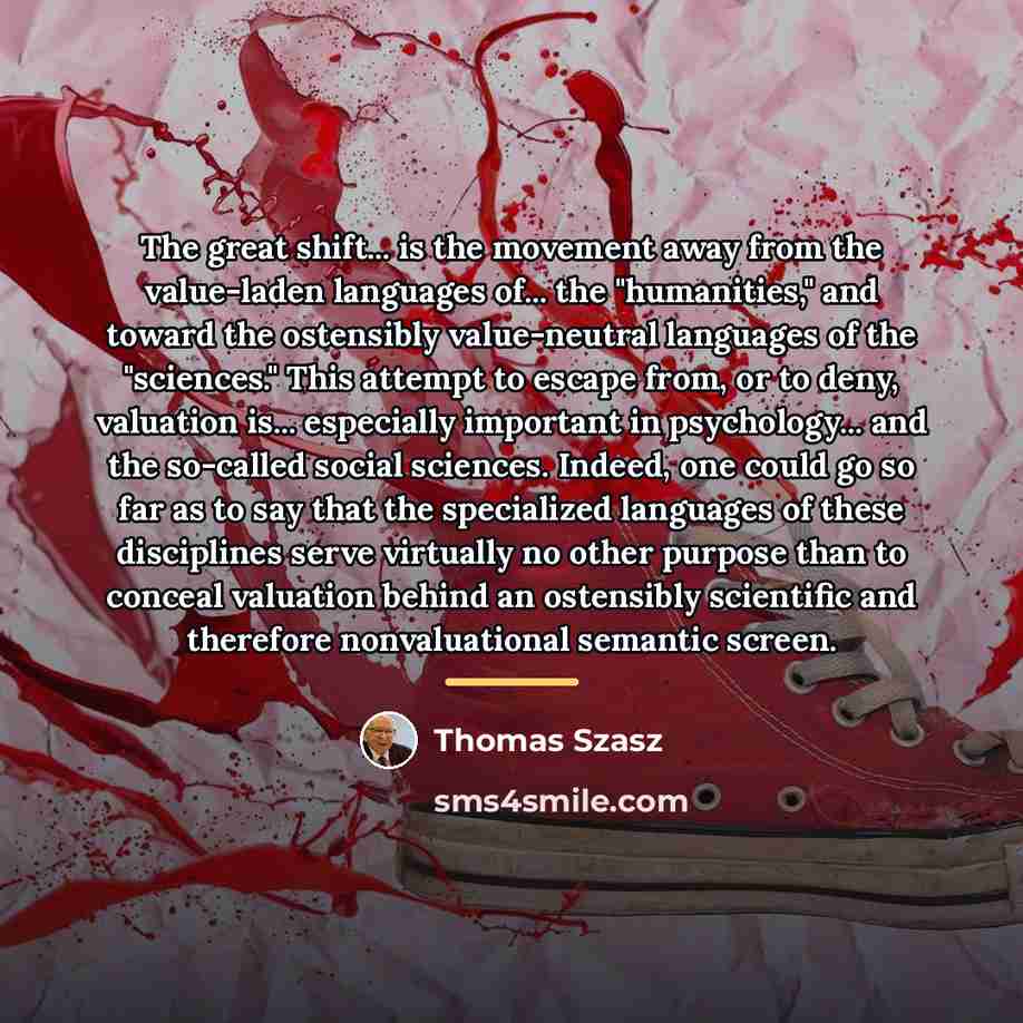 “The great shift... is the movement away from the value-laden…” quote by Thomas Szasz