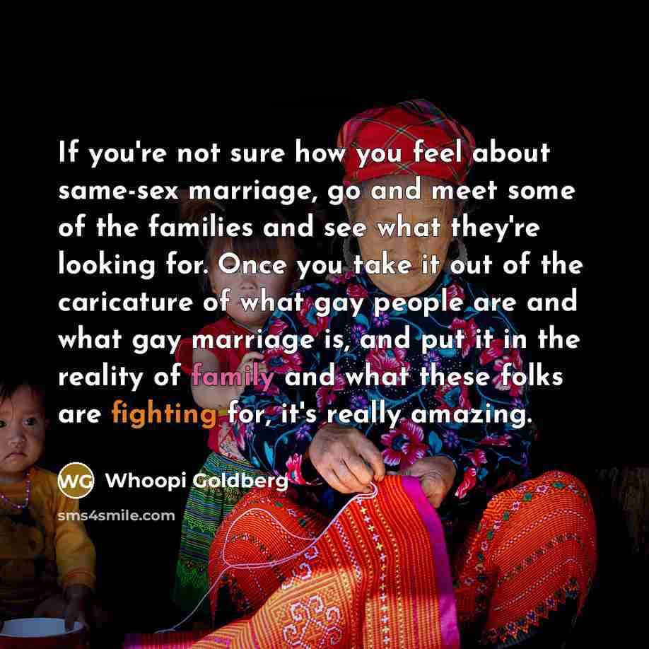 “If you're not sure how you feel about same-sex marriage,…” quote by Whoopi Goldberg