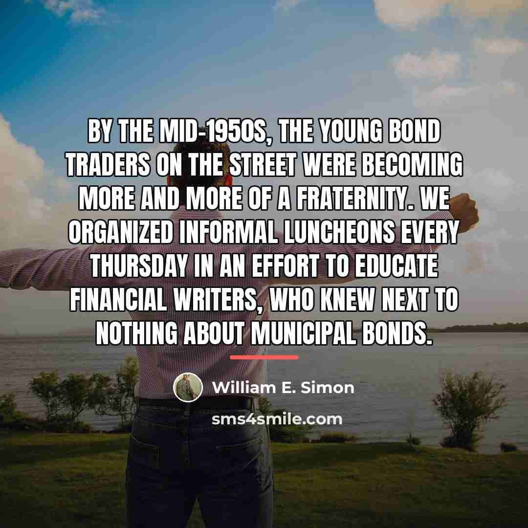 “By the mid-1950s, the young bond traders on the Street…” quote by William E. Simon