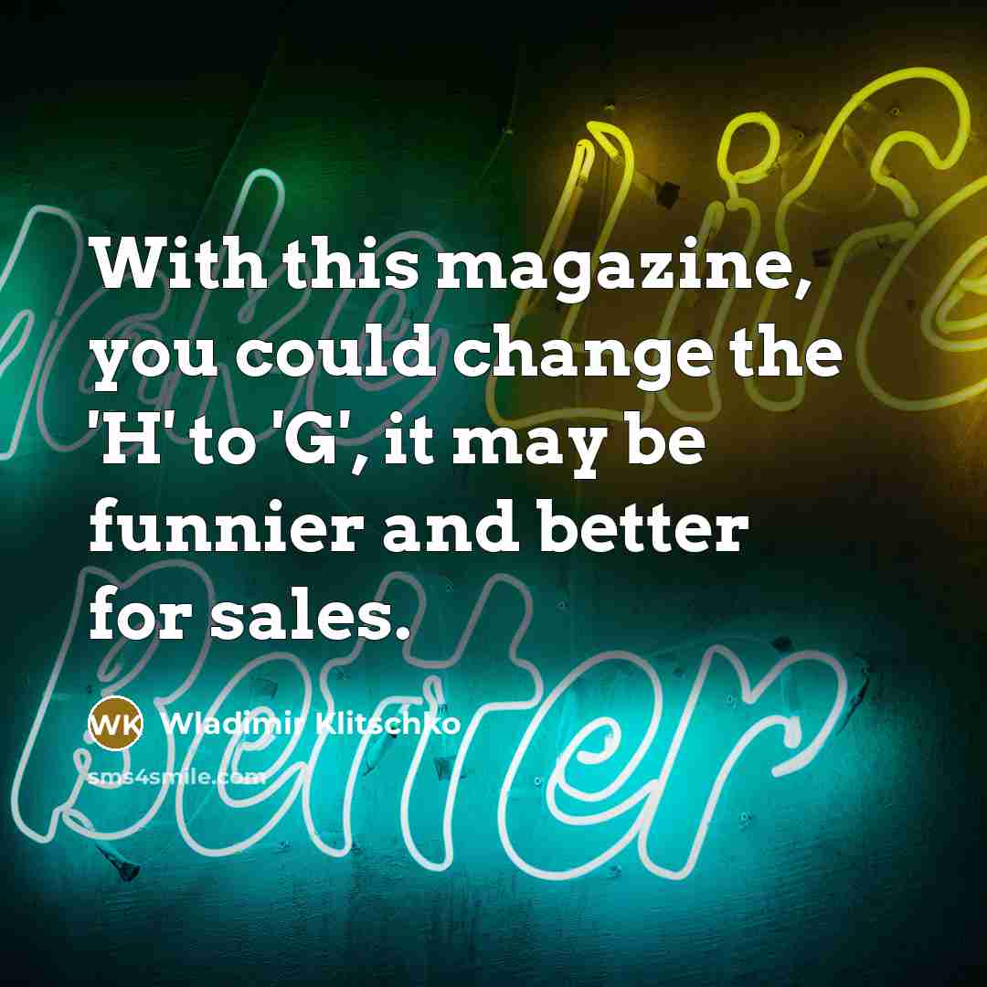 “With this magazine, you could change the 'H' to 'G',…” quote by Wladimir Klitschko