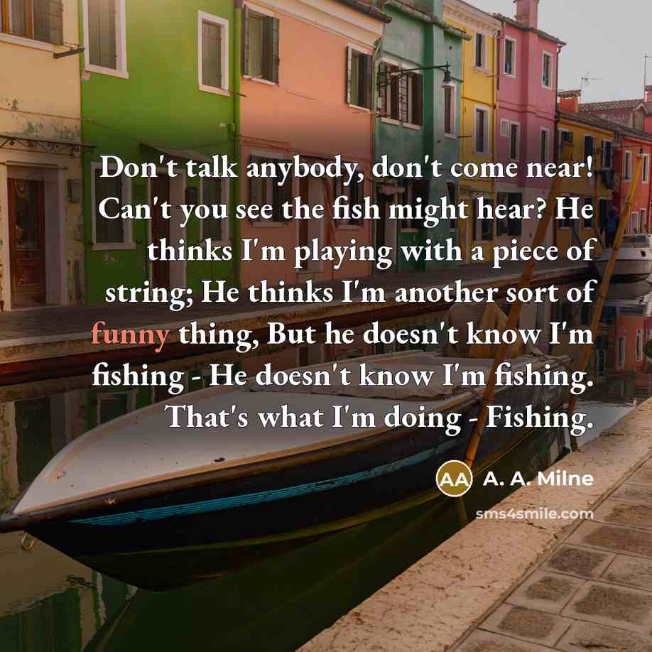 “Don't talk anybody, don't come near! Can't you see the…” quote by A. A. Milne