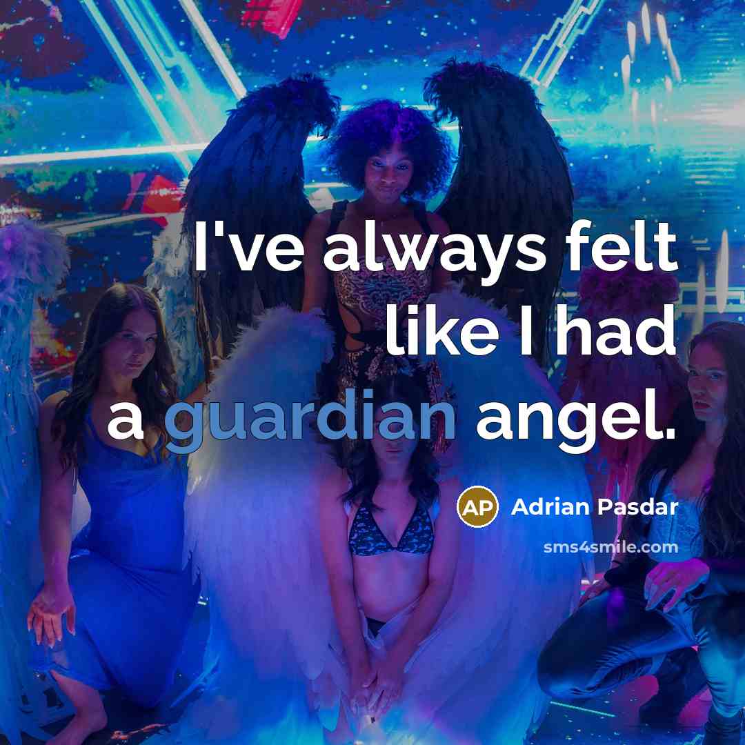 “I've always felt like I had a guardian angel.…” quote by Adrian Pasdar
