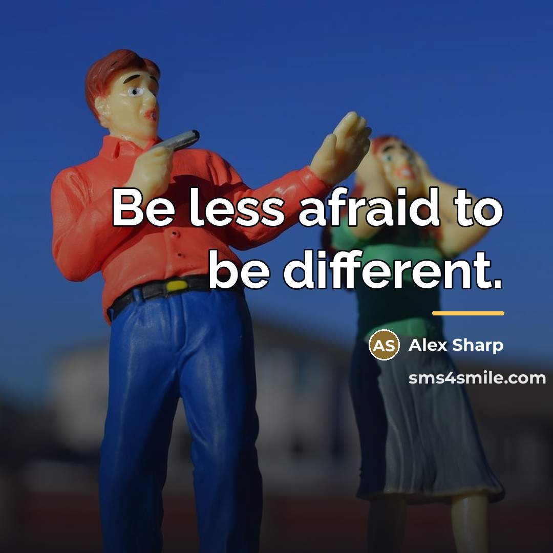 “Be less afraid to be different.…” quote by Alex Sharp