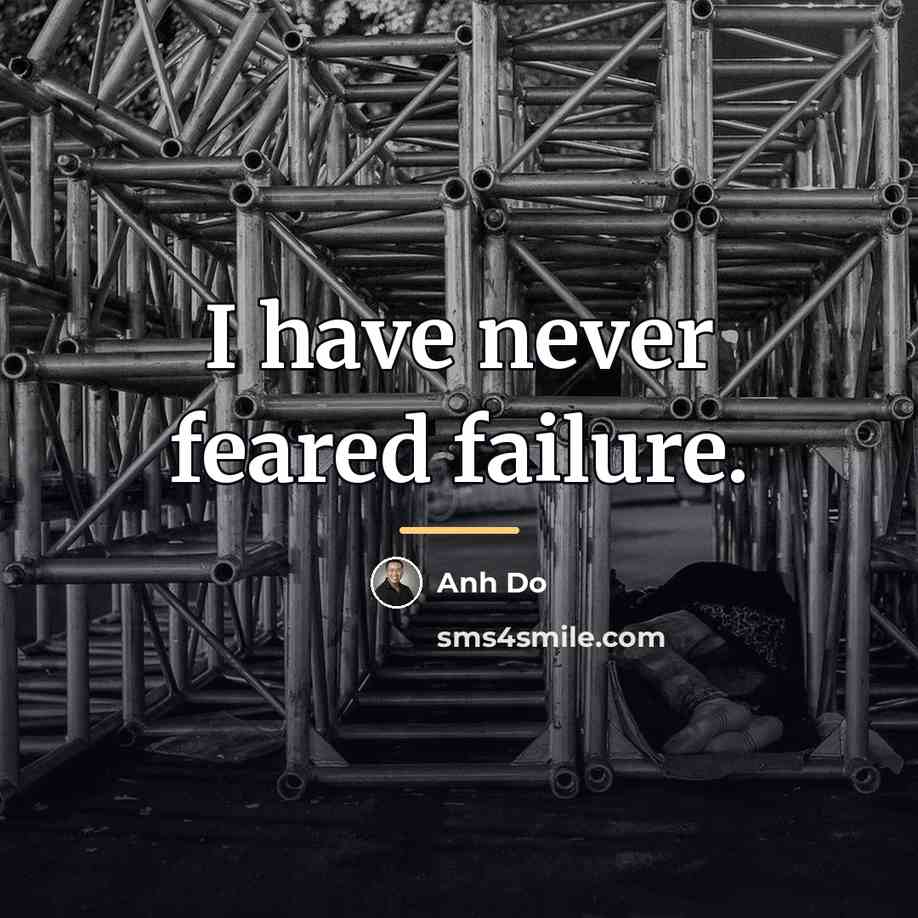 “I have never feared failure.…” quote by Anh Do