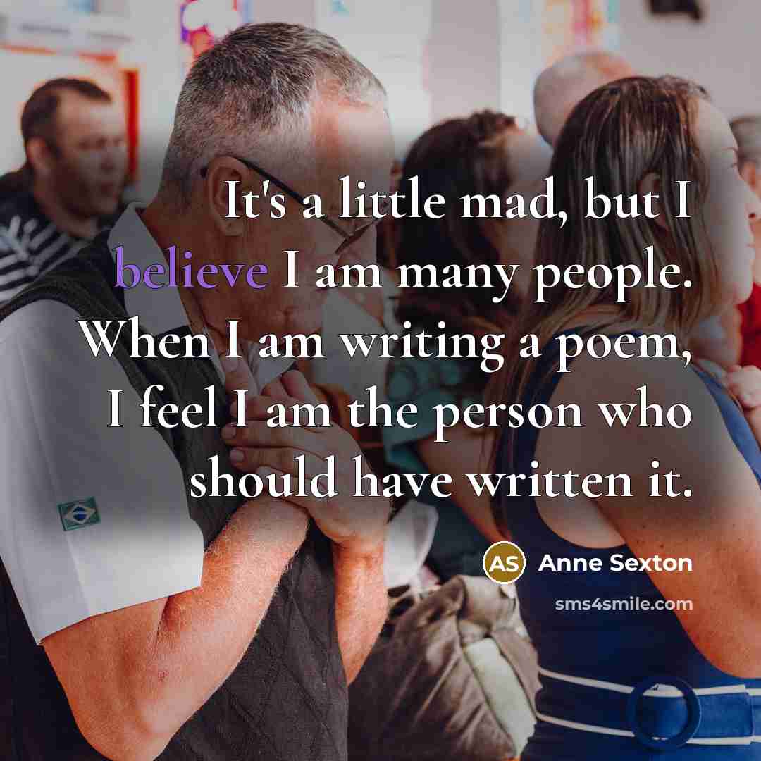 “It's a little mad, but I believe I am many…” quote by Anne Sexton