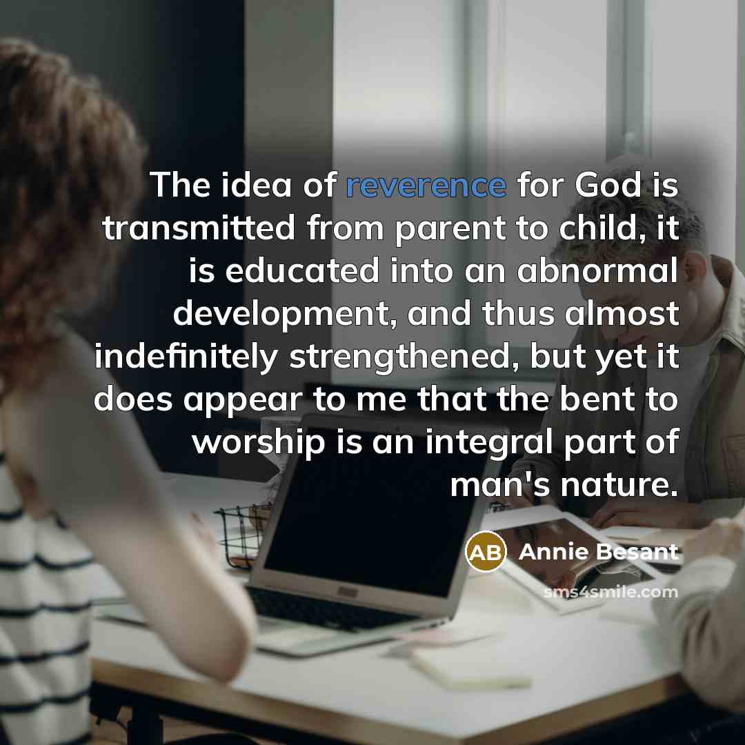 “The idea of reverence for God is transmitted from parent…” quote by Annie Besant