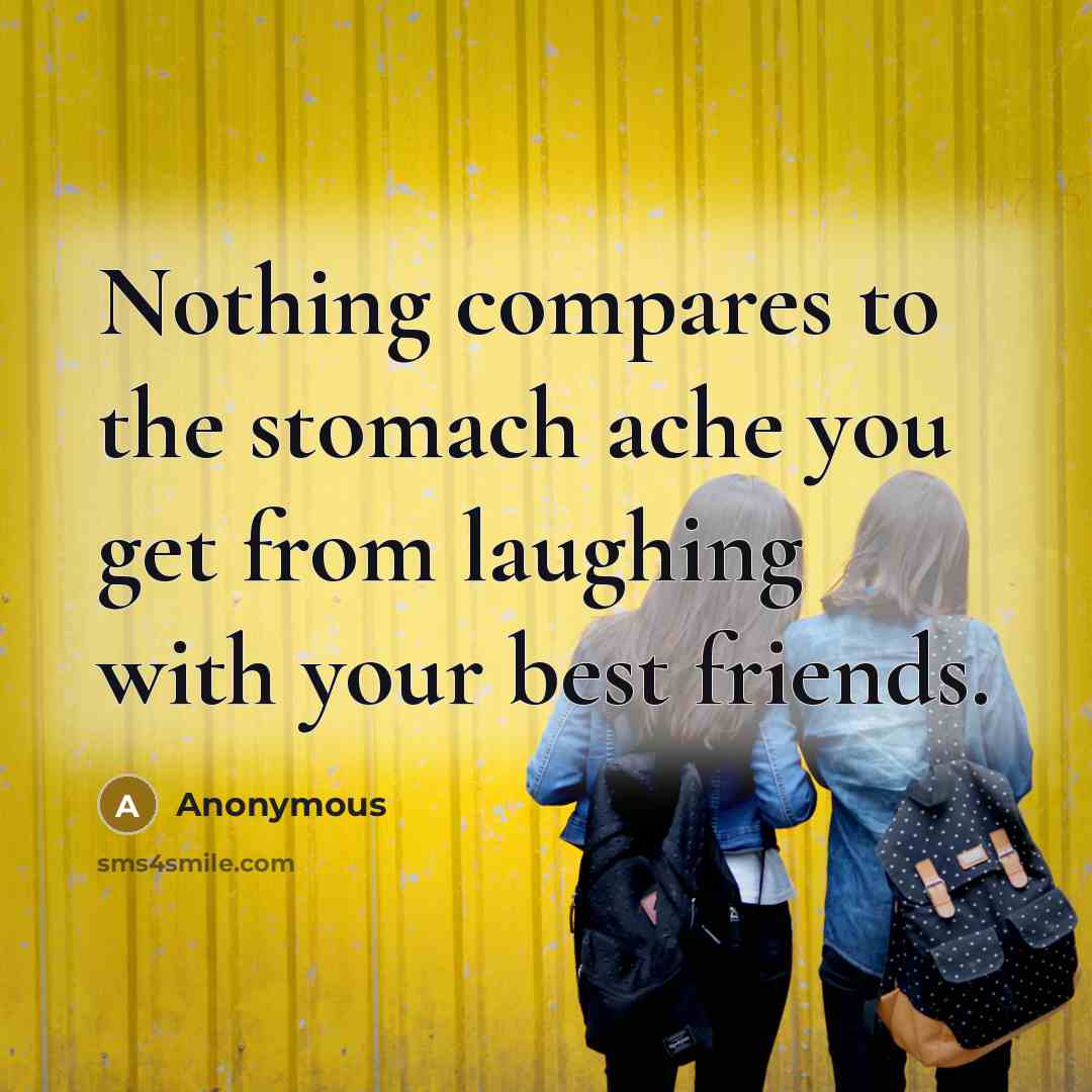 “Nothing compares to the stomach ache you get from laughing…” quote by Anonymous