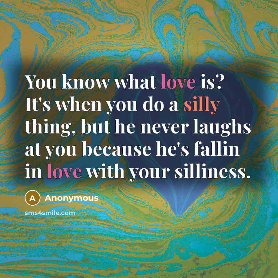 “You know what love is? It's when you do a…” quote by Anonymous