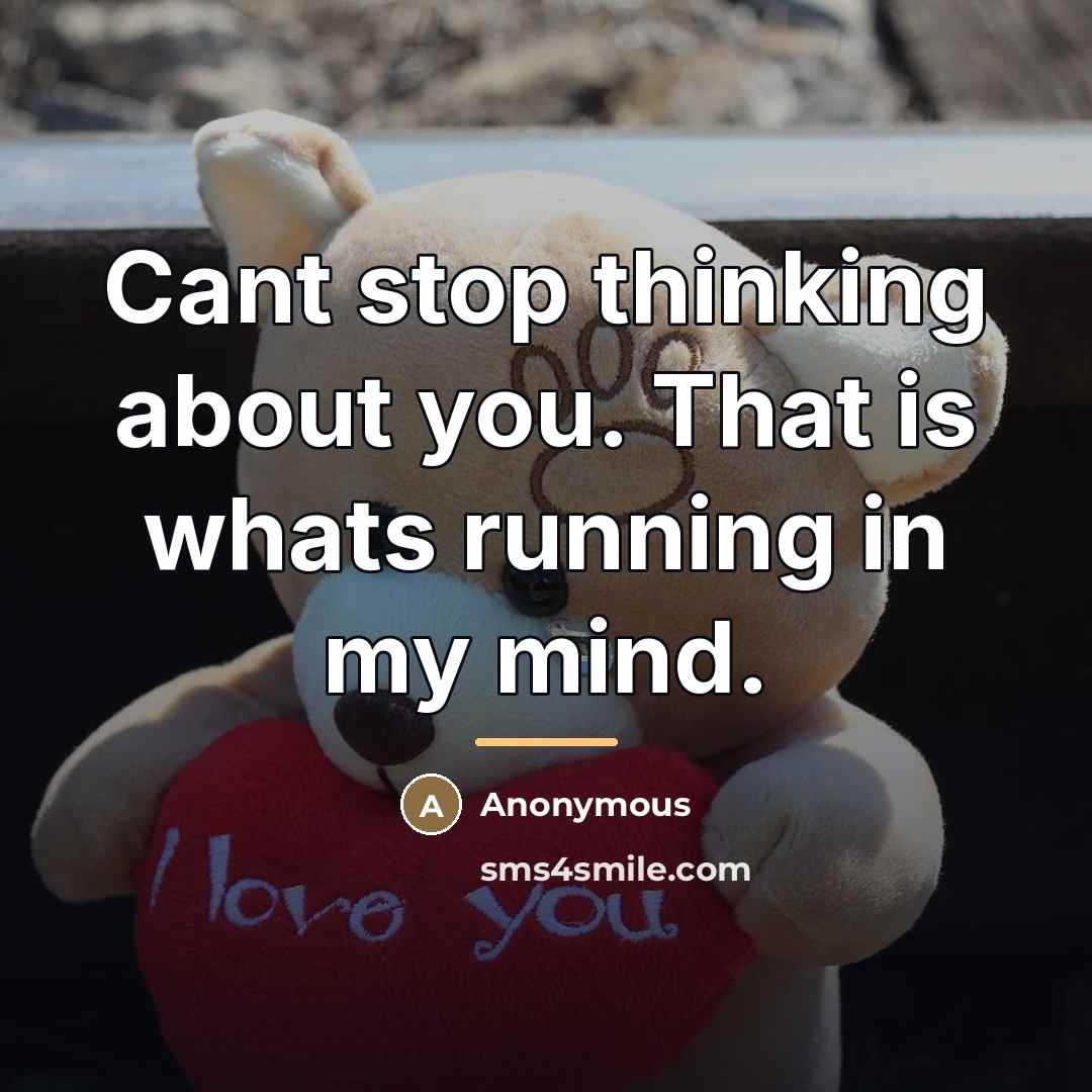 “Cant stop thinking about you. That is whats running in…” quote by Anonymous