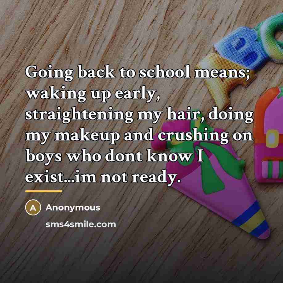 “Going back to school means; waking up early, straightening my…” quote by Anonymous