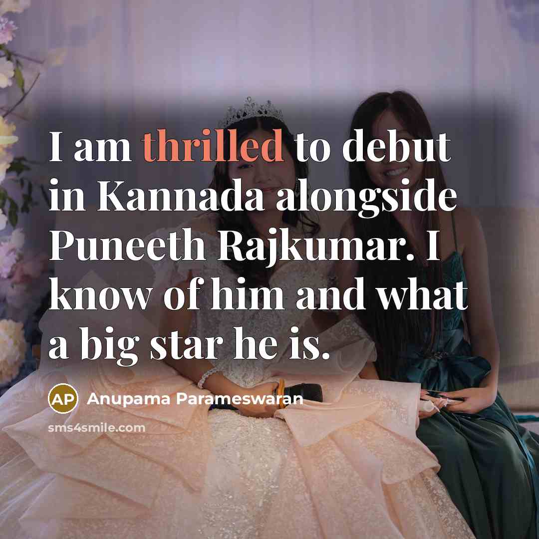 “I am thrilled to debut in Kannada alongside Puneeth Rajkumar.…” quote by Anupama Parameswaran