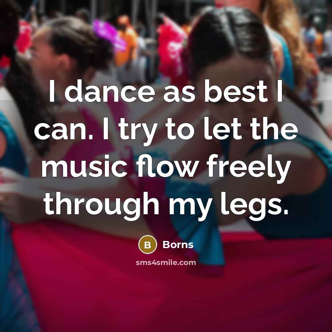 “I dance as best I can. I try to let…” quote by Borns
