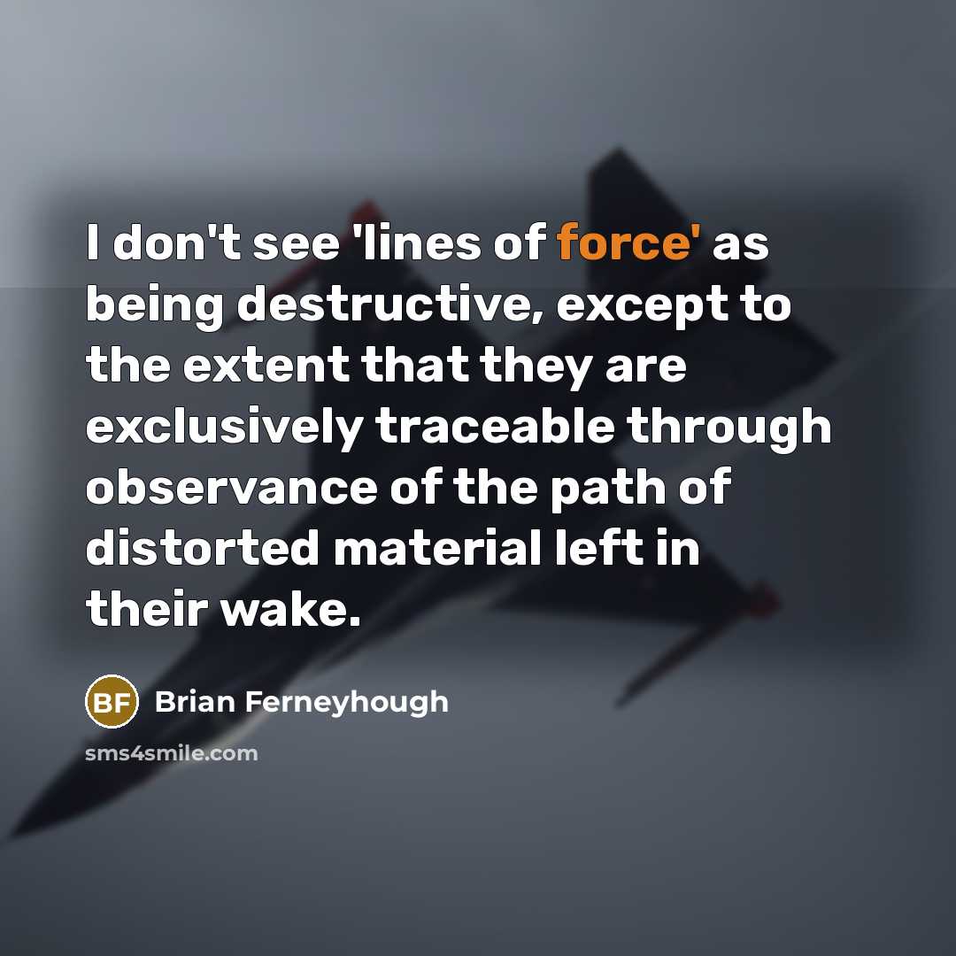 “I don't see 'lines of force' as being destructive, except…” quote by Brian Ferneyhough