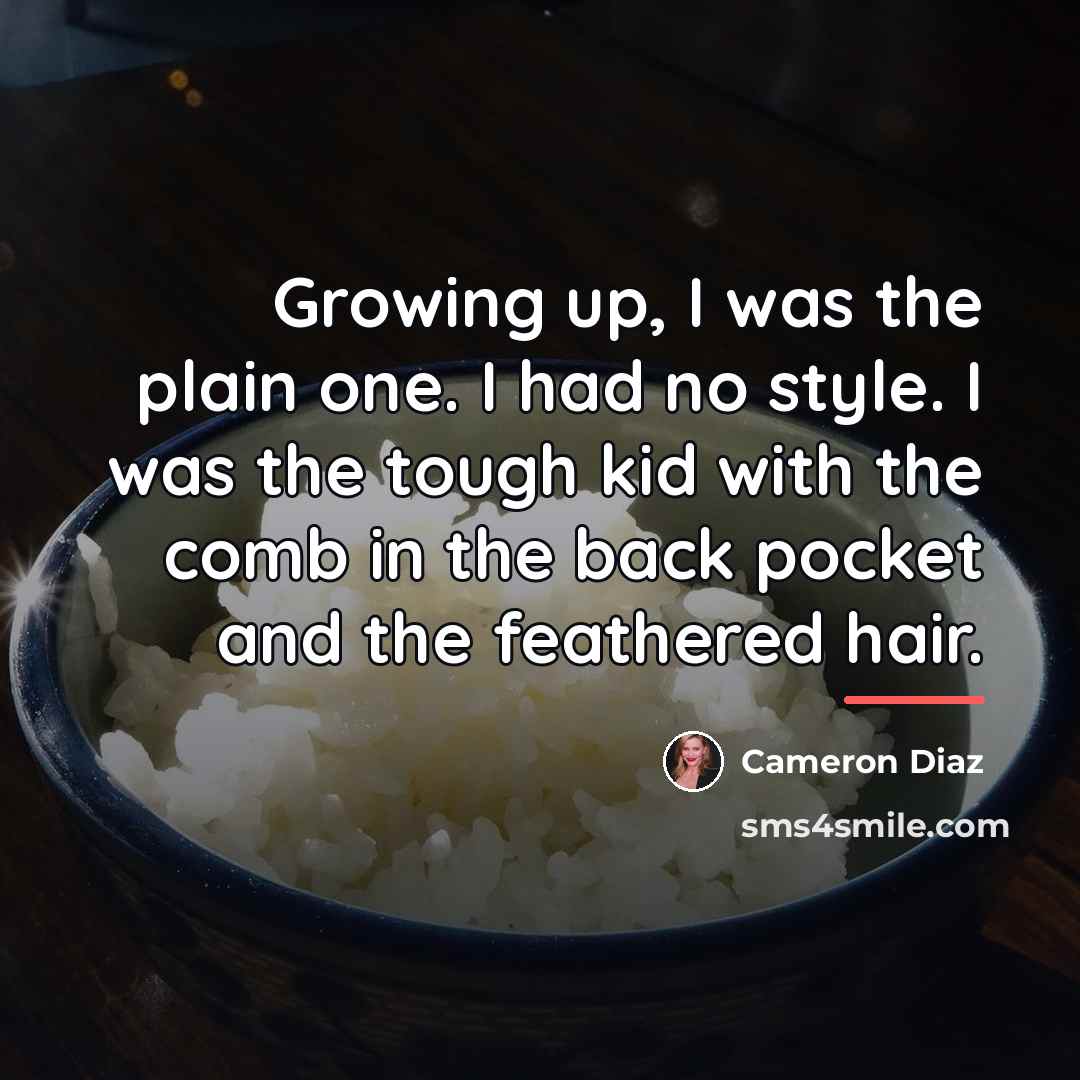 “Growing up, I was the plain one. I had no…” quote by Cameron Diaz