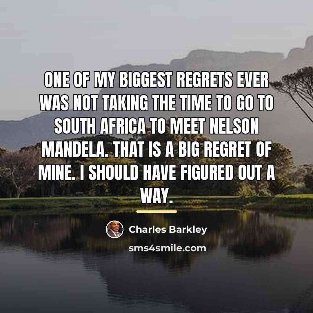 “One of my biggest regrets ever was not taking the…” quote by Charles Barkley