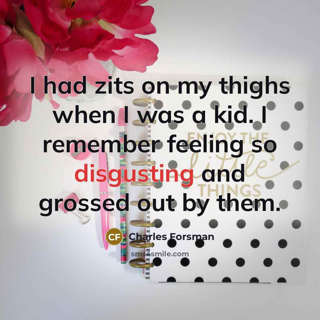 “I had zits on my thighs when I was a…” quote by Charles Forsman