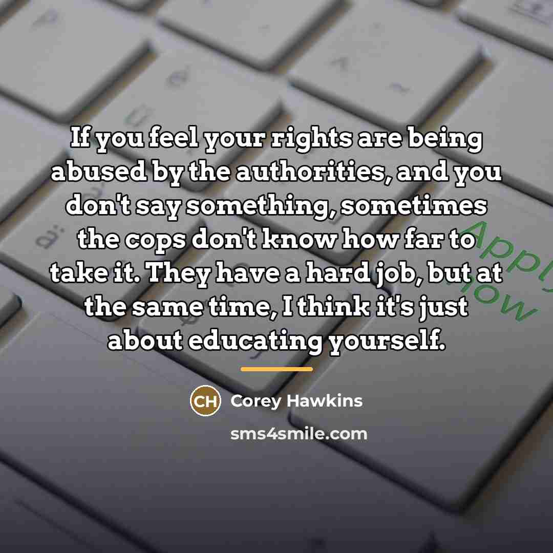 “If you feel your rights are being abused by the…” quote by Corey Hawkins