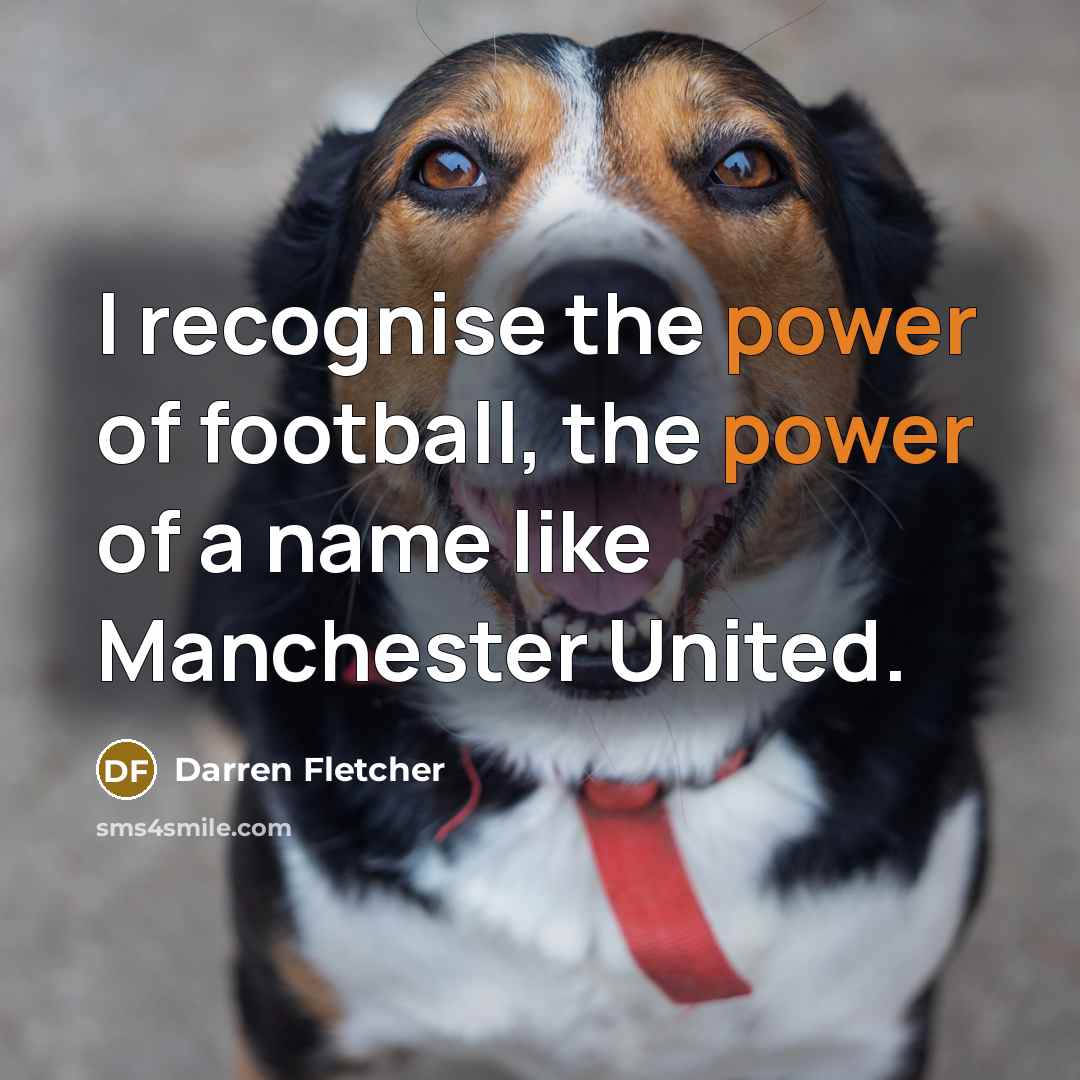 “I recognise the power of football, the power of a…” quote by Darren Fletcher